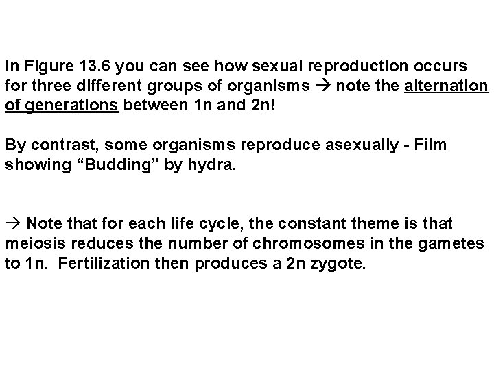 In Figure 13. 6 you can see how sexual reproduction occurs for three different