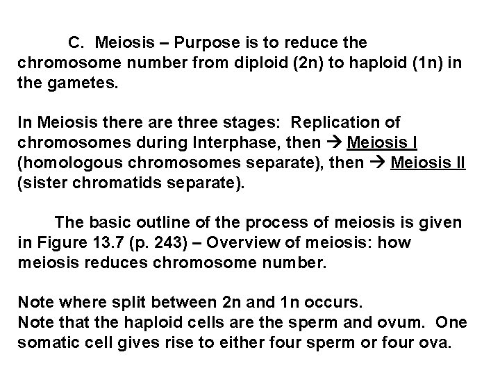  C. Meiosis – Purpose is to reduce the chromosome number from diploid (2