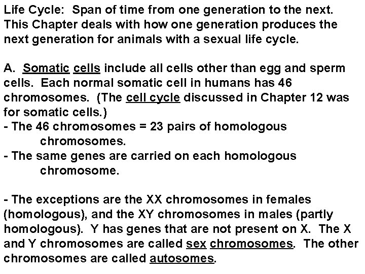 Life Cycle: Span of time from one generation to the next. This Chapter deals