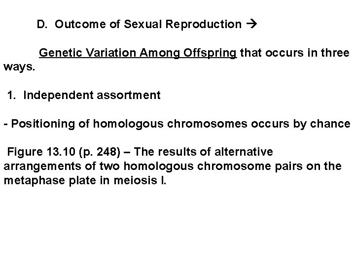  D. Outcome of Sexual Reproduction Genetic Variation Among Offspring that occurs in three