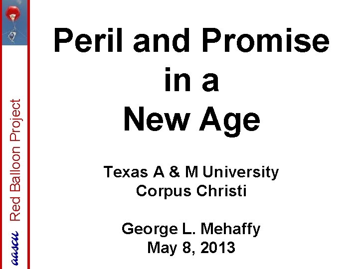 Red Balloon Project Peril and Promise in a New Age Texas A & M