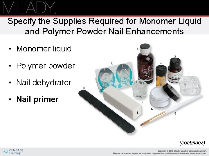 Specify the Supplies Required for Monomer Liquid and Polymer Powder Nail Enhancements • Monomer