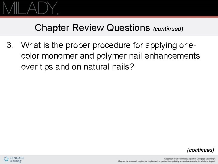 Chapter Review Questions (continued) 3. What is the proper procedure for applying onecolor monomer