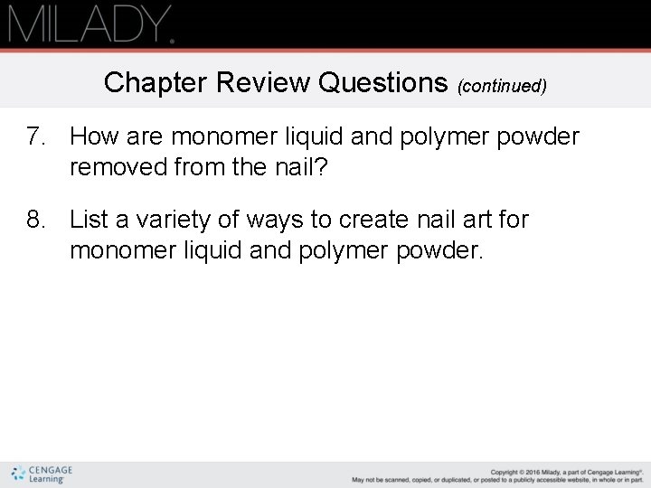 Chapter Review Questions (continued) 7. How are monomer liquid and polymer powder removed from