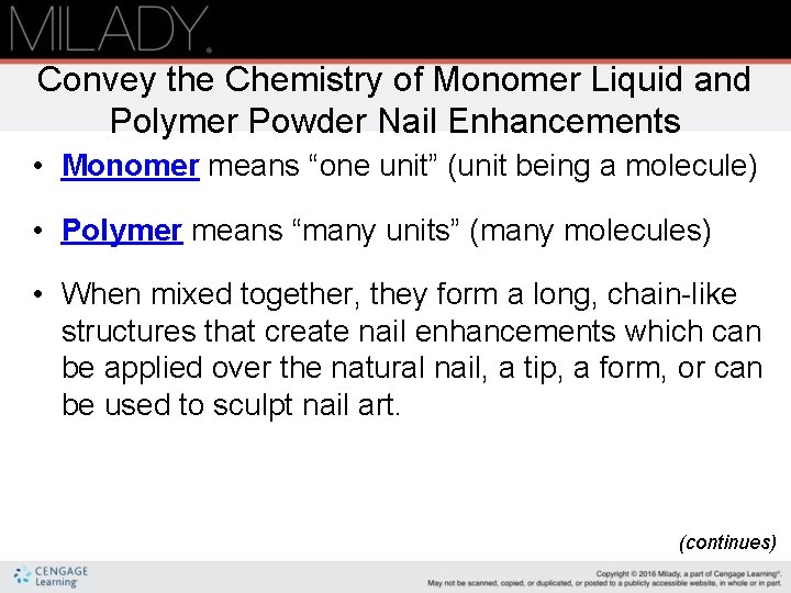 Convey the Chemistry of Monomer Liquid and Polymer Powder Nail Enhancements • Monomer means