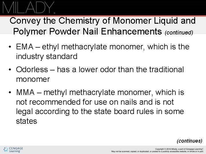 Convey the Chemistry of Monomer Liquid and Polymer Powder Nail Enhancements (continued) • EMA