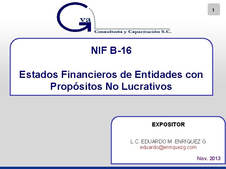1 NIF B-16 Estados Financieros de Entidades con Propósitos No Lucrativos EXPOSITOR L. C.