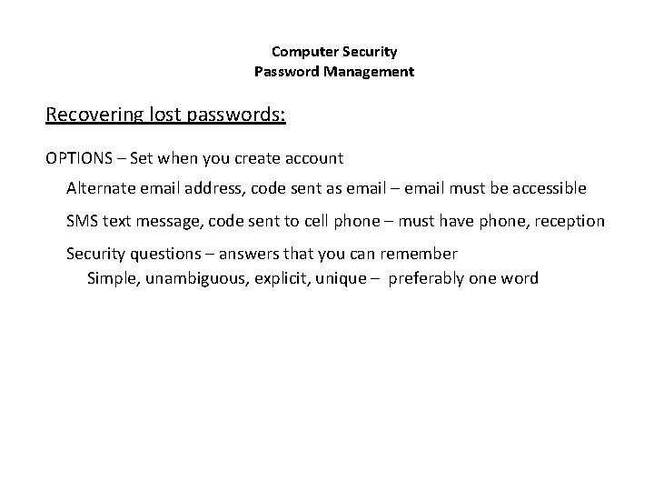 Computer Security Password Management Recovering lost passwords: OPTIONS – Set when you create account