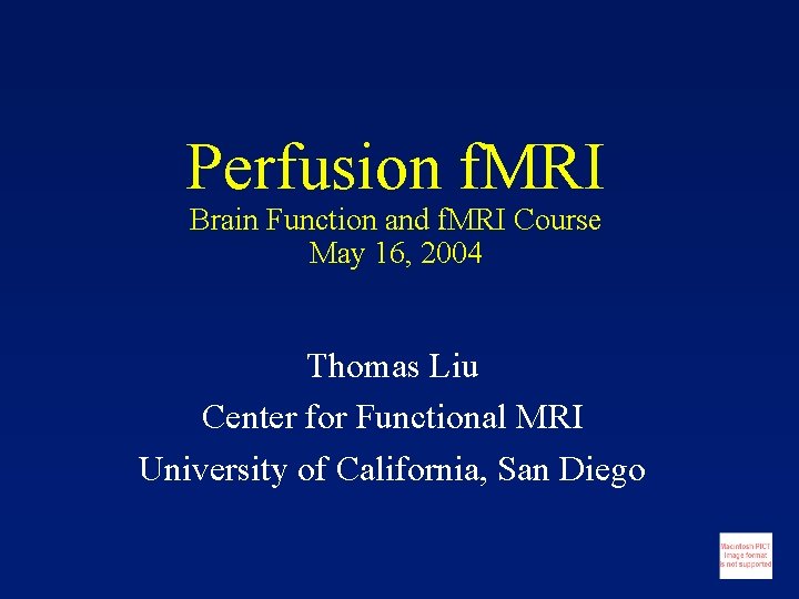 Perfusion f. MRI Brain Function and f. MRI Course May 16, 2004 Thomas Liu