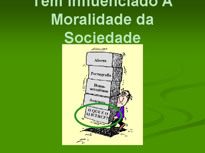 Tem Influenciado A Moralidade da Sociedade 