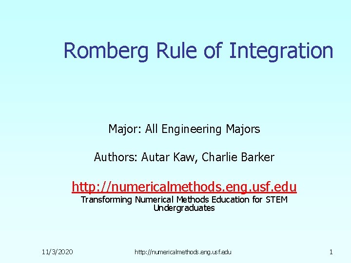 Romberg Rule of Integration Major: All Engineering Majors Authors: Autar Kaw, Charlie Barker http: