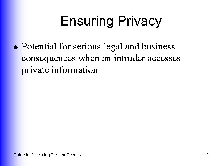 Ensuring Privacy l Potential for serious legal and business consequences when an intruder accesses