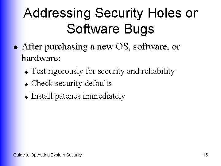 Addressing Security Holes or Software Bugs l After purchasing a new OS, software, or