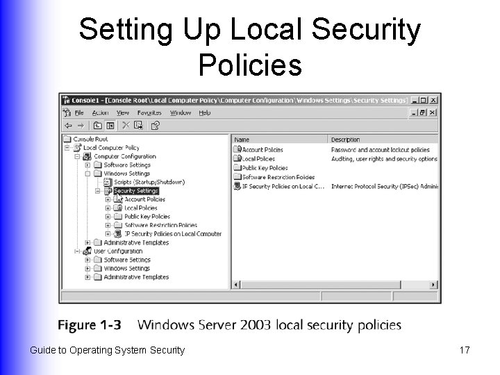 Setting Up Local Security Policies Guide to Operating System Security 17 