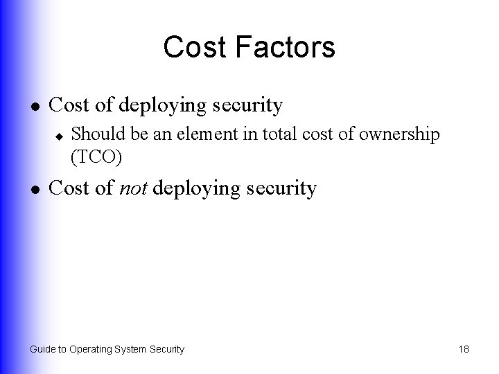 Cost Factors l Cost of deploying security u l Should be an element in