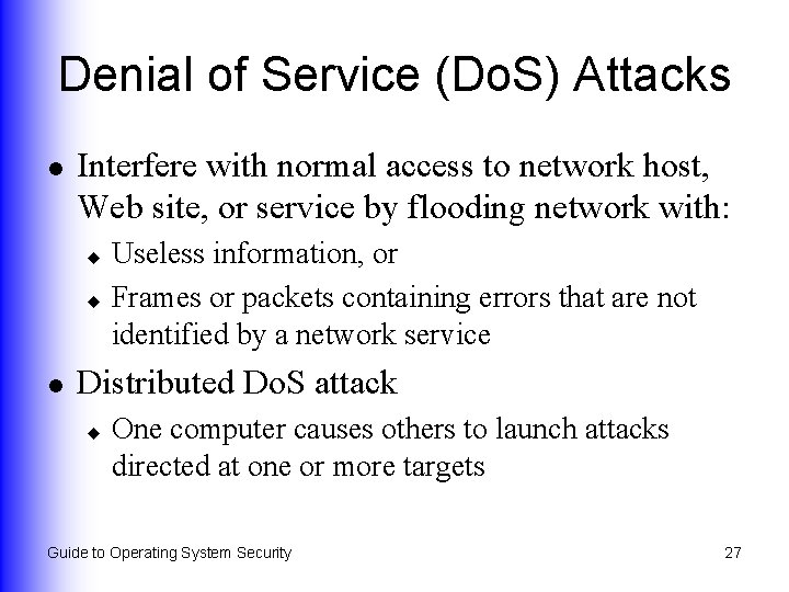 Denial of Service (Do. S) Attacks l Interfere with normal access to network host,