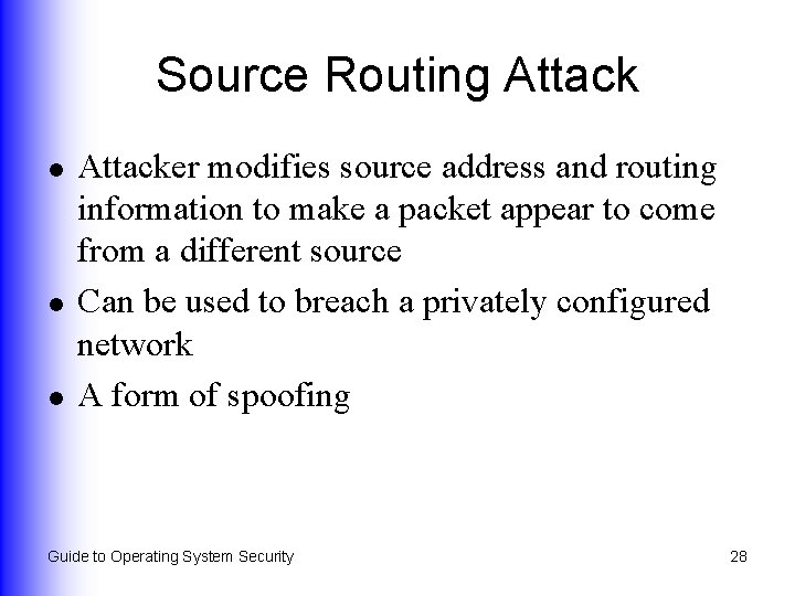 Source Routing Attack l l l Attacker modifies source address and routing information to