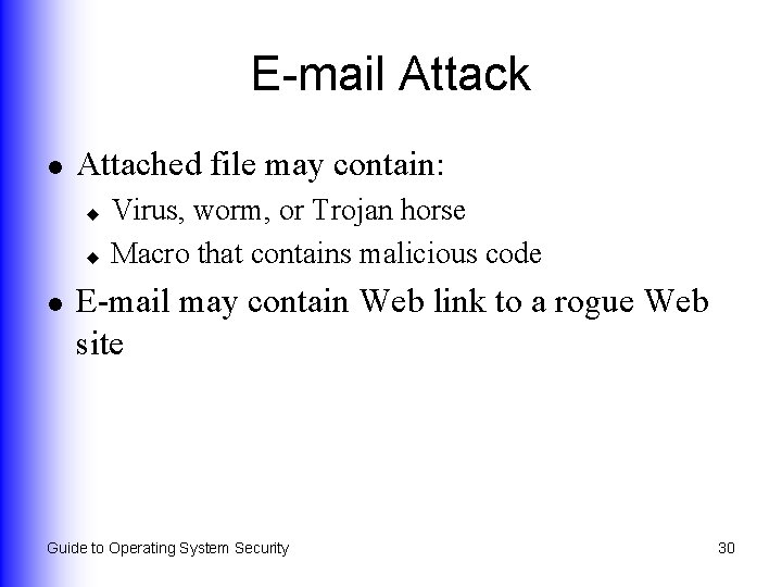 E-mail Attack l Attached file may contain: Virus, worm, or Trojan horse u Macro