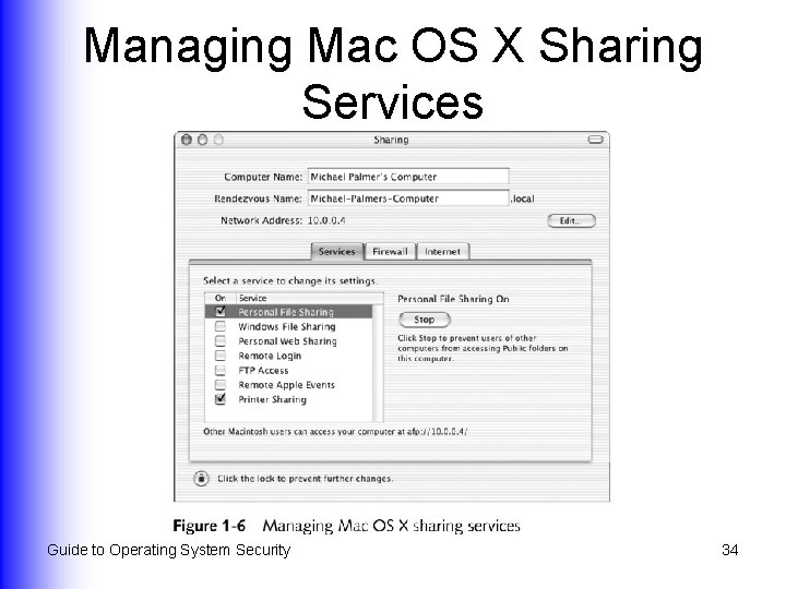 Managing Mac OS X Sharing Services Guide to Operating System Security 34 