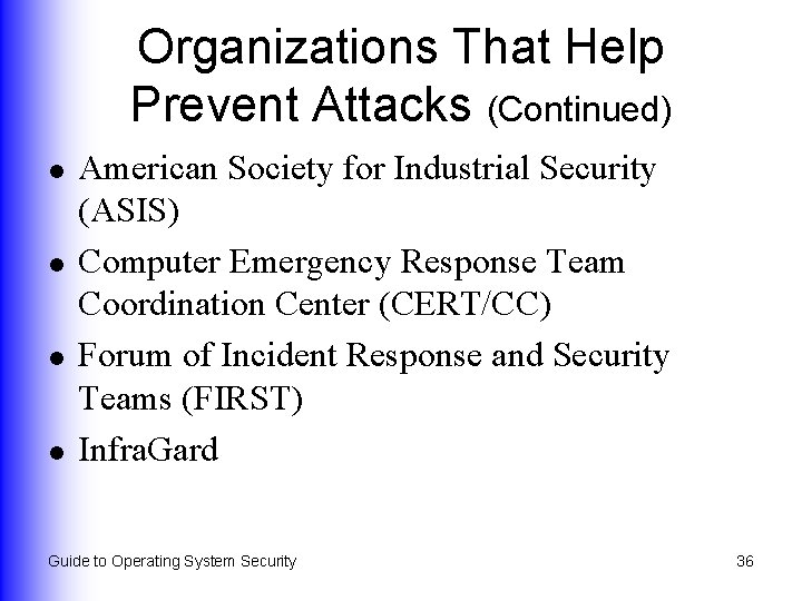 Organizations That Help Prevent Attacks (Continued) l l American Society for Industrial Security (ASIS)