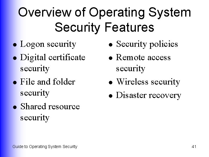 Overview of Operating System Security Features l l Logon security Digital certificate security File