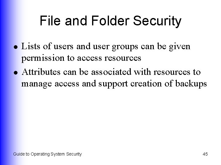 File and Folder Security l l Lists of users and user groups can be