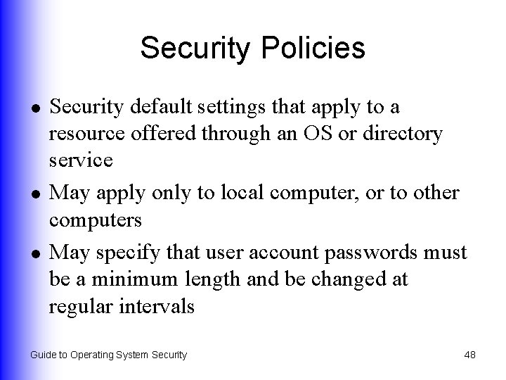 Security Policies l l l Security default settings that apply to a resource offered