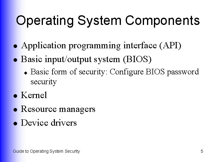 Operating System Components l l Application programming interface (API) Basic input/output system (BIOS) u