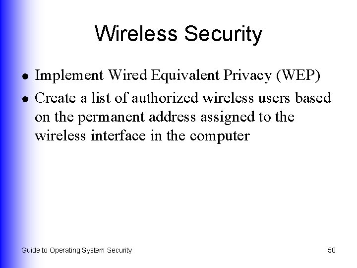 Wireless Security l l Implement Wired Equivalent Privacy (WEP) Create a list of authorized