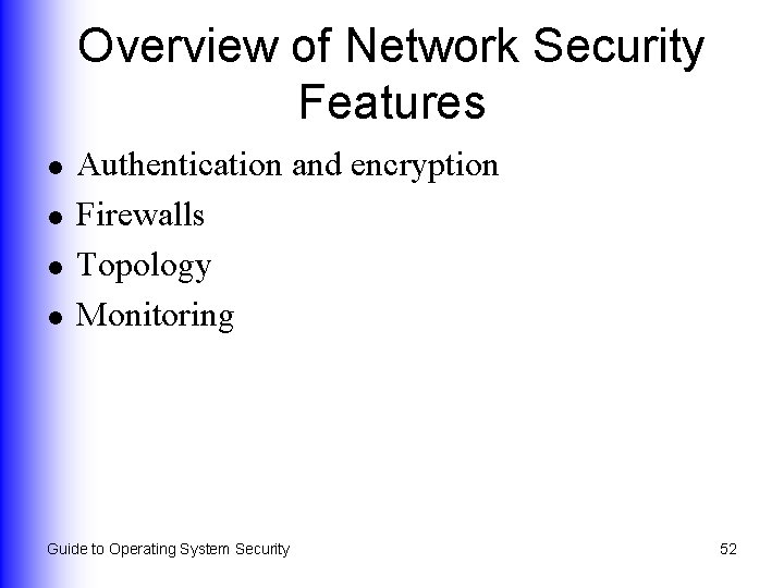 Overview of Network Security Features l l Authentication and encryption Firewalls Topology Monitoring Guide