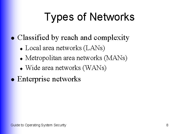 Types of Networks l Classified by reach and complexity Local area networks (LANs) u