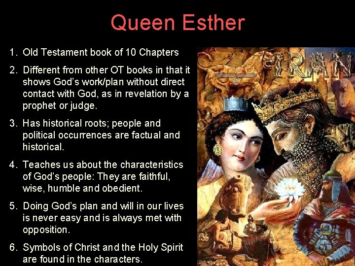 Queen Esther 1. Old Testament book of 10 Chapters 2. Different from other OT