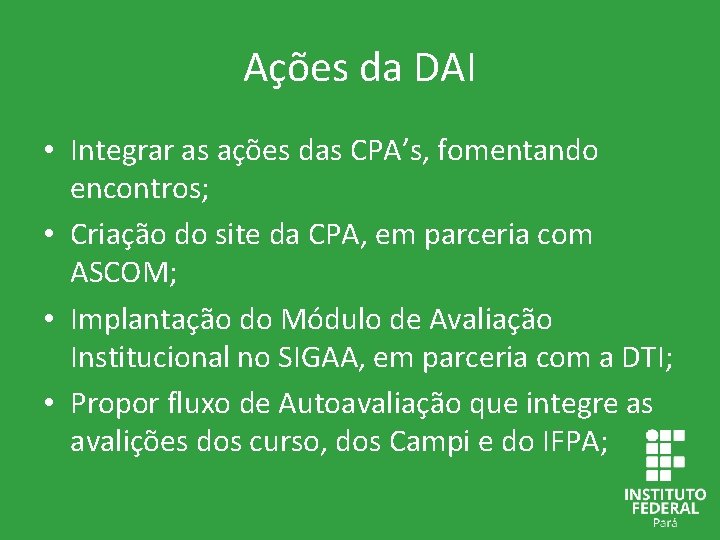 Ações da DAI • Integrar as ações das CPA’s, fomentando encontros; • Criação do