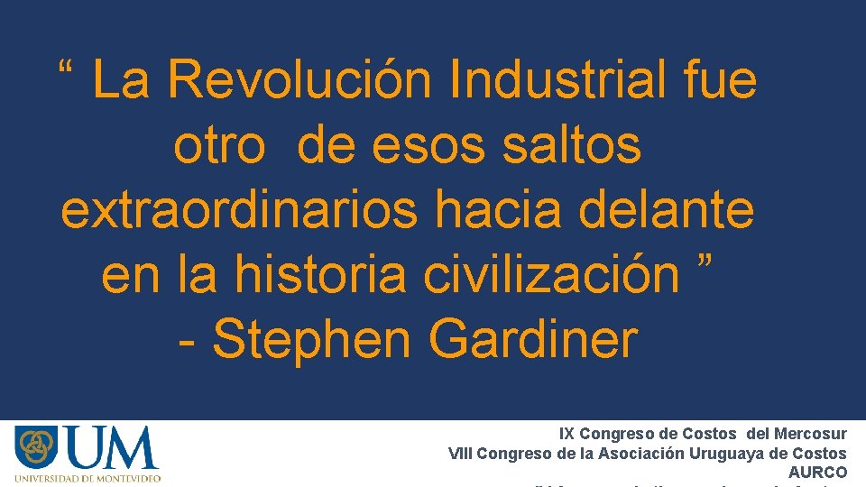 “ La Revolución Industrial fue otro de esos saltos extraordinarios hacia delante en la