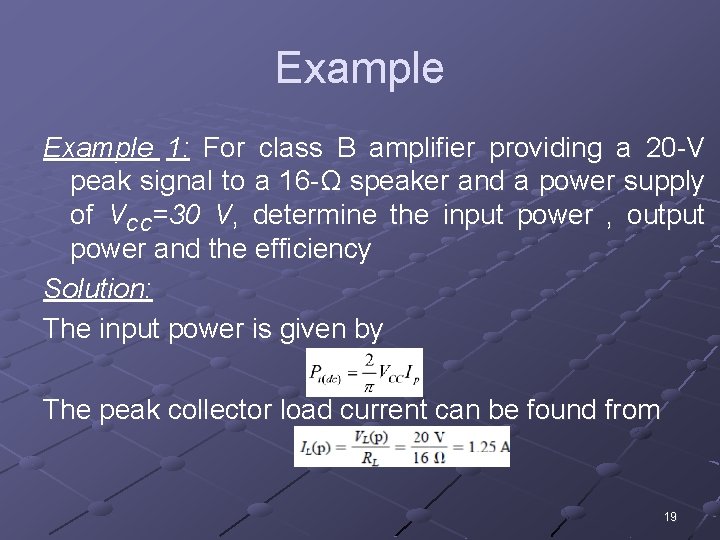 Example 1: For class B amplifier providing a 20 -V peak signal to a