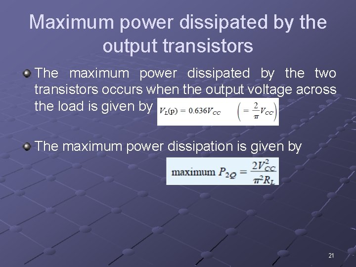 Maximum power dissipated by the output transistors The maximum power dissipated by the two