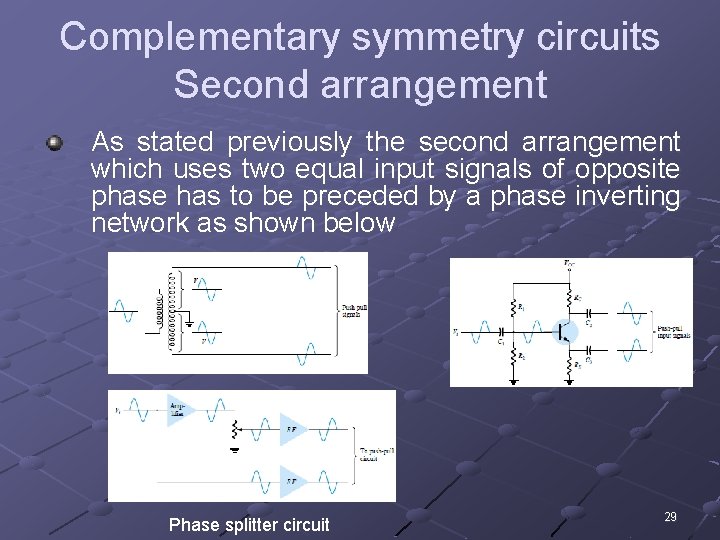 Complementary symmetry circuits Second arrangement As stated previously the second arrangement which uses two