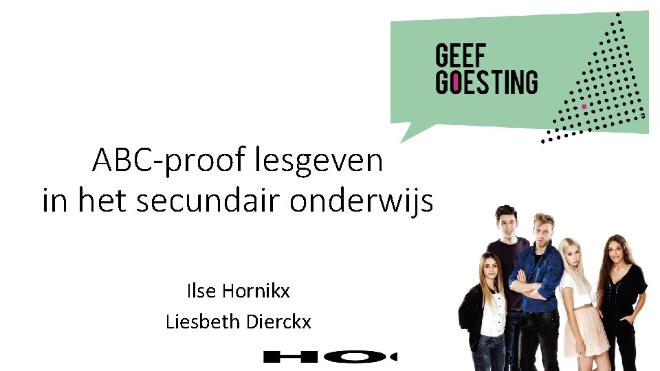 ABC-proof lesgeven in het secundair onderwijs Ilse Hornikx Liesbeth Dierckx 