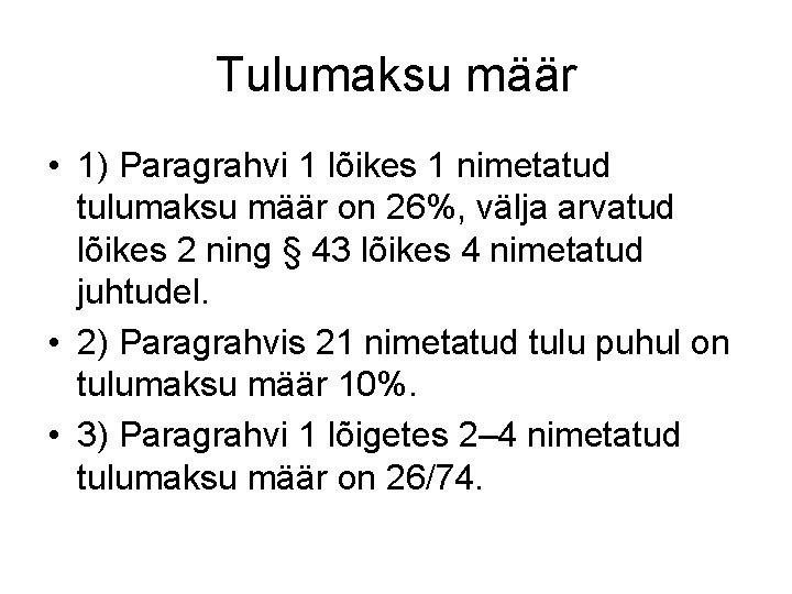 Tulumaksu määr • 1) Paragrahvi 1 lõikes 1 nimetatud tulumaksu määr on 26%, välja Tulumaksu määr • 1) Paragrahvi 1 lõikes 1 nimetatud tulumaksu määr on 26%, välja