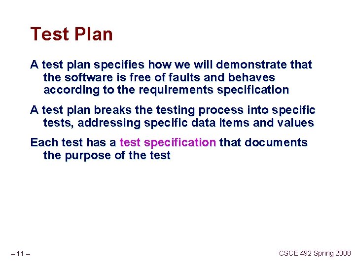 Test Plan A test plan specifies how we will demonstrate that the software is