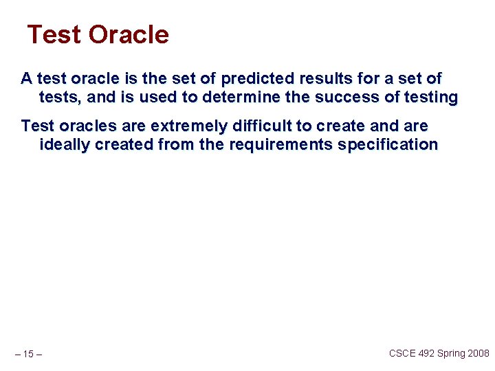 Test Oracle A test oracle is the set of predicted results for a set