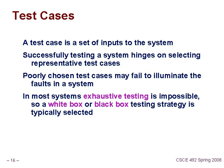 Test Cases A test case is a set of inputs to the system Successfully