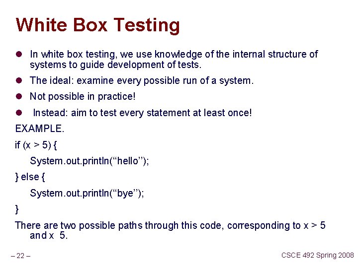 White Box Testing l In white box testing, we use knowledge of the internal