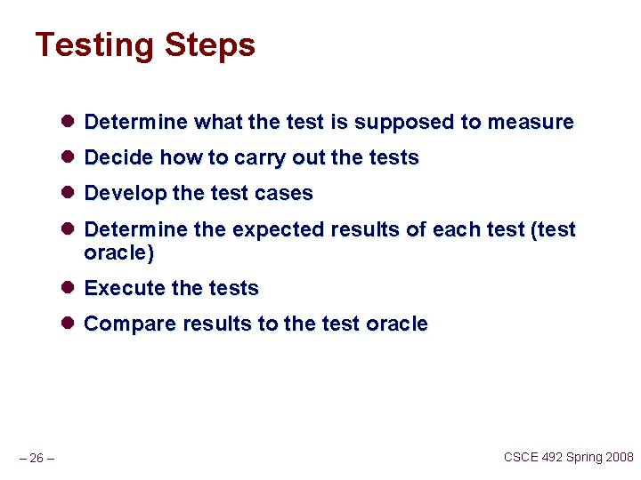 Testing Steps l Determine what the test is supposed to measure l Decide how