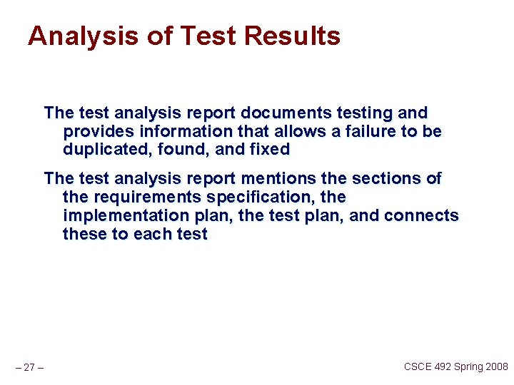 Analysis of Test Results The test analysis report documents testing and provides information that
