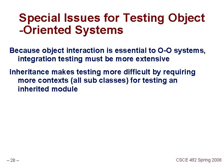 Special Issues for Testing Object -Oriented Systems Because object interaction is essential to O-O