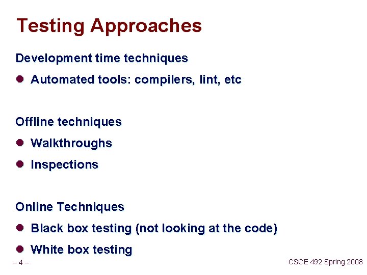 Testing Approaches Development time techniques l Automated tools: compilers, lint, etc Offline techniques l