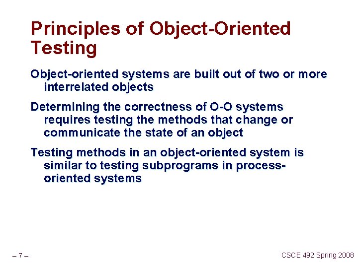 Principles of Object-Oriented Testing Object-oriented systems are built out of two or more interrelated