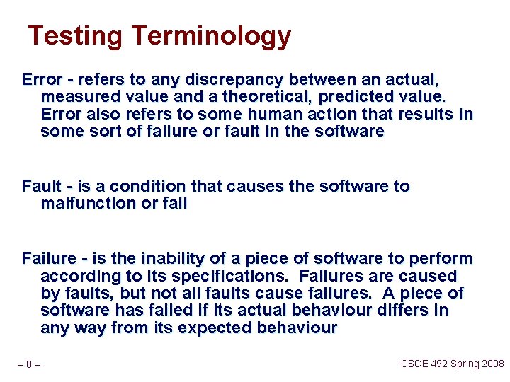Testing Terminology Error - refers to any discrepancy between an actual, measured value and
