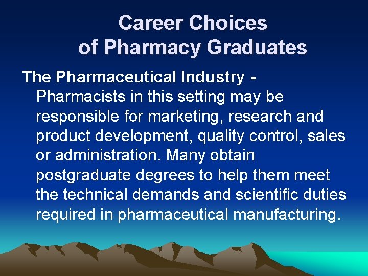 Career Choices of Pharmacy Graduates The Pharmaceutical Industry - Pharmacists in this setting may